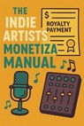 The Indie Artists Monetization Manual - Neil J Milliner - 9798227259103
