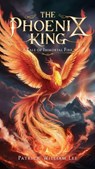 The Phoenix King - Patrick William Lee - 9798227266996