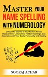 Master your Name Spelling with Numerology - Sooraj Achar - 9798227271785