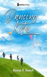 Dancing Kites - Ananya V. Ganesh - 9798227283368