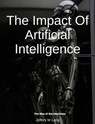 The Impact Of Artificial Intelligence The Rise of the Machines: - Jeffery William Long - 9798227290458