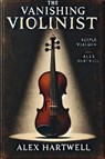 The Vanishing Violinist - Alex Hartwell - 9798227301062