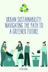 Urban Sustainability: Navigating the Path to a Greener Future - Kevin Chong - 9798227309051