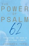 The Power of Psalm 62 - Johannes Tefo - 9798227328274