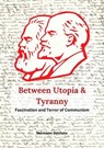 Between Utopia and Tyranny - The Fascination and Horror of Communism - Hermann Selchow - 9798227328656