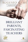Brilliant Parents, Fascinating Teachers - Augusto Cury - 9798227329103
