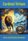 Cardinal Virtues: Illustrated Sayings for a Fulfilling Life - Arturo José Sánchez Hernández - 9798227340481