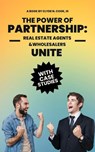 The Power of Partnership: Real Agents & Wholesalers Unite - Clyde N. Cook, III - 9798227340573