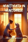 Heartbeats in Heartsville - Rebecca Wells - 9798227347473