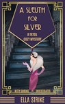 A Sleuth For Silver - Ella Strike - 9798227351425
