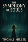 The Symphony of Souls - Thomas Miller - 9798227354303