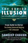 The Savior Illusion - Sandeep Chavan - 9798227355706