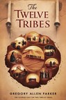 The Twelve Tribes - Gregory Allen Parker - 9798227362339