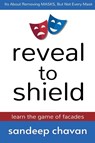 Reveal to Shield - Learn the Game of Facades - Sandeep Chavan - 9798227367105