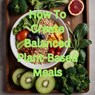 How To Create Balanced Plant-Based Meals - Sanjay kumar - 9798227369444