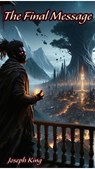 The Final Message - Joseph King - 9798227371133