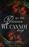 All the Promises We Cannot Keep - Bridgette O'Hare ; Amy Fortenberry ; AD Uhlar ; Avalon Wolfstone ; Brenna M. Keenan ; Christine Wilcox ; Colleen Brown ; Fallon Willoughby ; Gloria Herdt ; Dana Black ; Heidi Wilson ; JM Stradling ; Jennifer Dyer ; Kayla King ; Julie Fugate ; Katara J.Z.  - 9798227373021
