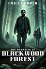 The Haunting of Blackwood Forest - Emily Harper - 9798227384720