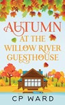 Autumn at the Willow River Guesthouse - Cp Ward - 9798227388216
