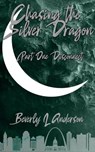 Chasing the Silver Dragon - Beverly L Anderson - 9798227392312