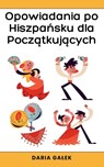 Opowiadania po Hiszpa¿sku dla Pocz¿tkuj¿cych - Daria Ga¿ek - 9798227393197