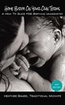 Home Birth On Your Own Terms - Heather Baker - 9798227393807