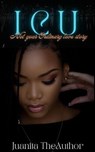 I C U : Not Your Ordinary Love Story - Juanita TheAuthor - 9798227394095
