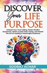 Discover your Life Purpose - Sooraj Achar - 9798227398208