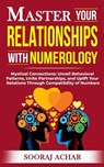 Master your Relationships with Numerology - Sooraj Achar - 9798227403841