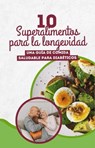 10 Superalimentos para la Longevidad: Una Guía de Comida Saludable para Diabéticos - Luis Alejandro Perez Hidalgo - 9798227414540