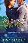 When We Were Us - Tina Martin - 9798227417237