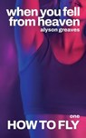 How to Fly - Alyson Greaves - 9798227418890