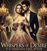 Whispers of Desire: A Scandalous Love Affair - Elizabeth Green - 9798227436962