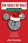 The Vault of Walt Volume 7: Christmas Edition: Yuletide Tales of Walt Disney, Disney Theme Parks, Cartoons & More - Jim Korkis - 9798227439048