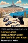 Commissaire Marquanteur steckt den Teufel in den Knast: Frankreich Krimi - Peter Haberl ; Chris Heller - 9798227442420