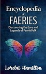 Encyclopedia of Faeries - Lorelai Hamilton - 9798227448682
