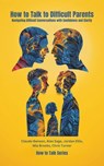 How to Talk to Difficult Parents - Claude Benson ; Alex Sage ; Jordan Ellis ; Mia Brooks ; Chris Turner - 9798227455604