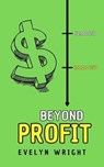 Beyond Profit - Evelyn Wright - 9798227458230