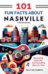 101 Fun Facts About Nashville, TN - Leigh W. Hart - 9798227474377