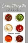 Sauces et trempettes Pour le Thermomix - Bertha Meyer - 9798227504272