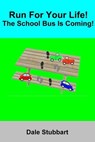 Run For Your Life! The School Bus Is Coming! - Dale Stubbart - 9798227509017