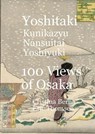 Yoshitaki Kunikazu Nansuitei Yoshiyuki 100 Views of Osaka - Cristina Berna ; Eric Thomsen - 9798227514806