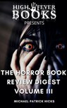The Horror Book Review Digest Volume III - Michael Patrick Hicks - 9798227522993