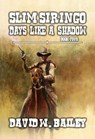 Slim Siringo - Days Like A Shadow - David W. Bailey - 9798227524539