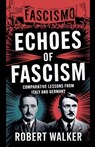 Echoes of Fascism - Robert Walker - 9798227529886