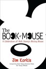 The Book of Mouse: A Celebration of Walt Disney's Mickey Mouse - Jim Korkis - 9798227532855