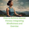 How to Achieve Mental Fitness: Integrating Mindfulness and Exercise - Sanjay kumar - 9798227537164