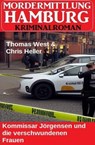 Kommissar Jörgensen und die verschwundenen Frauen: Mordermittlung Hamburg Kriminalroman - Thomas West ; Chris Heller - 9798227537324