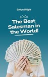 The Best Salesman in the World! - Evelyn Wright - 9798227546371