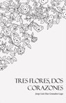 Tres Flores, Dos Corazones - Jorge Luis Diaz Granados Lugo (J.L. Diazgranados) - 9798227549228